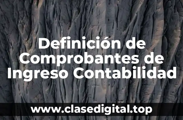 Definición de Comprobantes de Ingreso Contabilidad