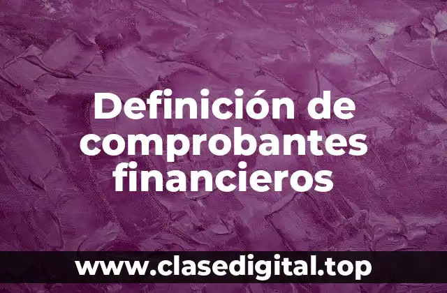 Definición de comprobantes financieros