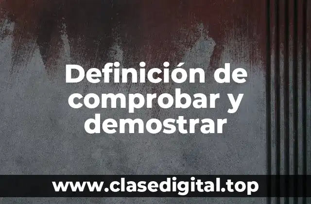Definición de comprobar y demostrar
