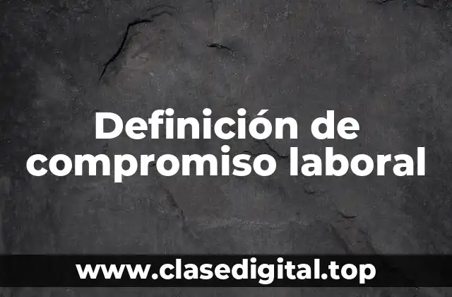 Definición de compromiso laboral
