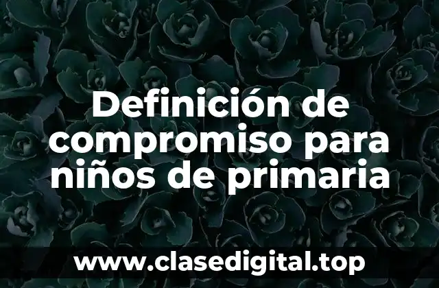 Definición de compromiso para niños de primaria