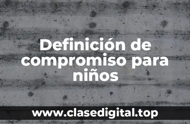 Definición de compromiso para niños