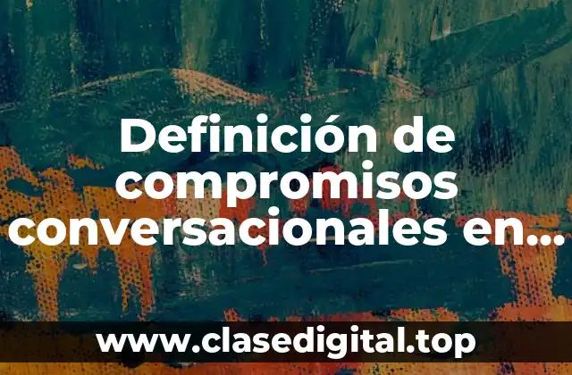 Definición de compromisos conversacionales en relaciones personales