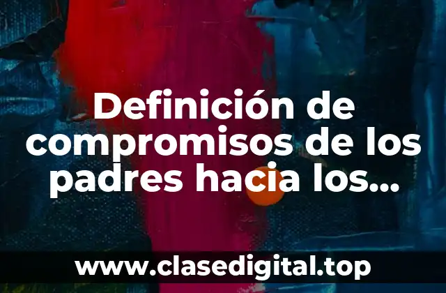 Definición de compromisos de los padres hacia los hijos
