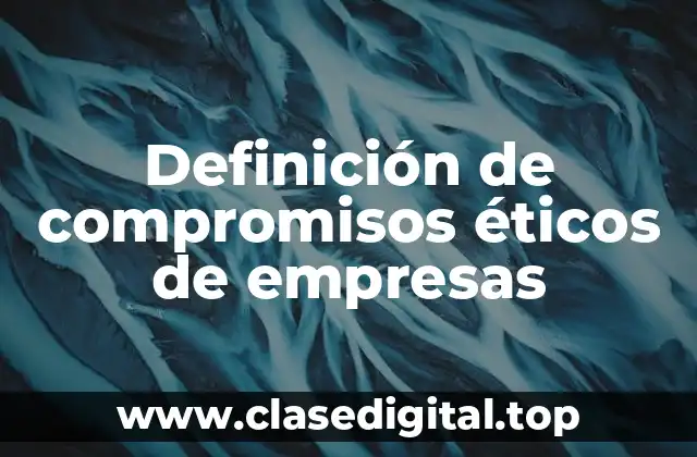 Definición de compromisos éticos de empresas
