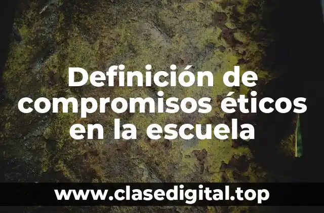 Definición de compromisos éticos en la escuela