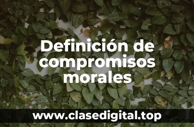 Definición de compromisos morales