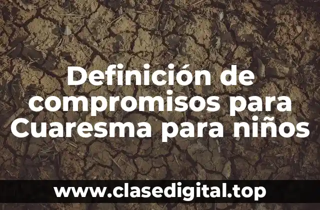 Definición de compromisos para Cuaresma para niños