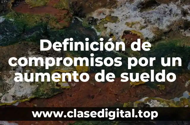 Definición de compromisos por un aumento de sueldo