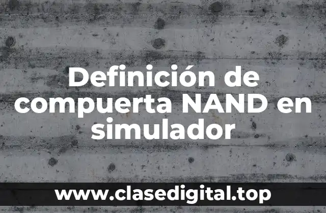 Definición de compuerta NAND en simulador