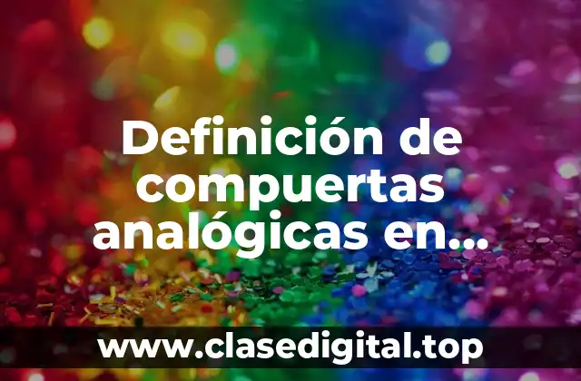 Definición de compuertas analógicas en circuitos integrados