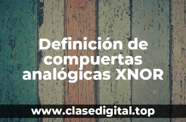 Definición de compuertas analógicas XNOR