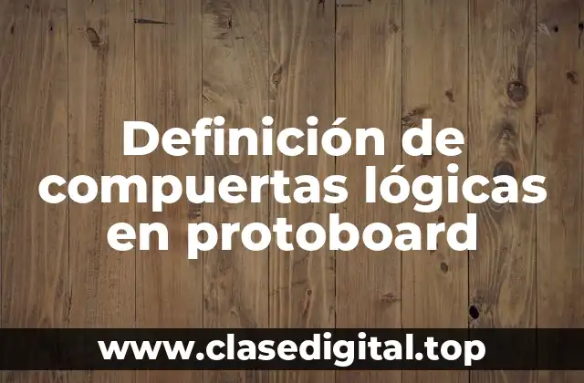 Definición de compuertas lógicas en protoboard