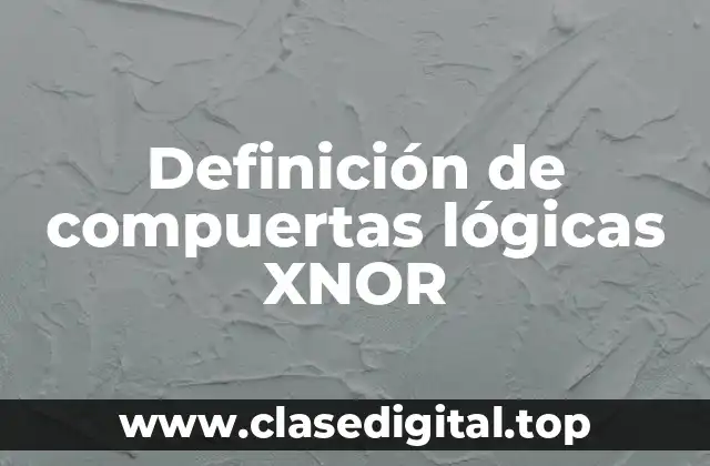 Definición de compuertas lógicas XNOR