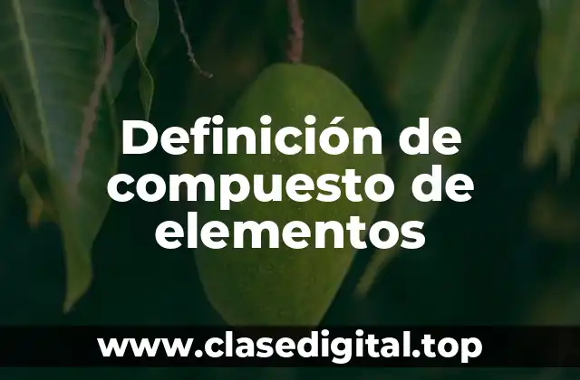 Definición de compuesto de elementos