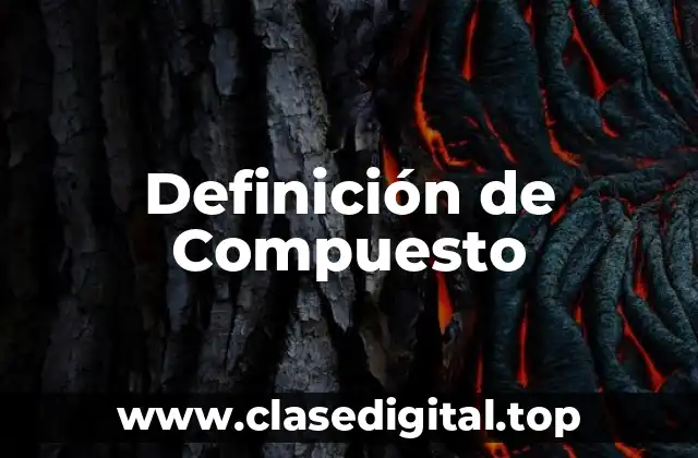 Definición técnica de Compuesto