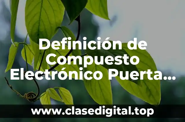 Definición de Compuesto Electrónico Puerta Lógica OR