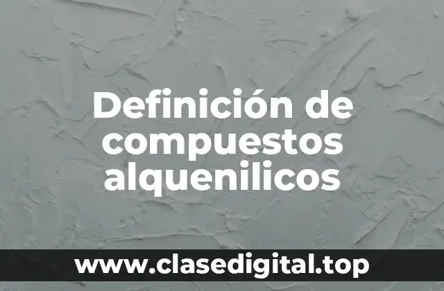 Ejemplos de compuestos alquenilicos