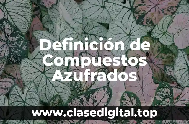 Definición de Compuestos Azufrados