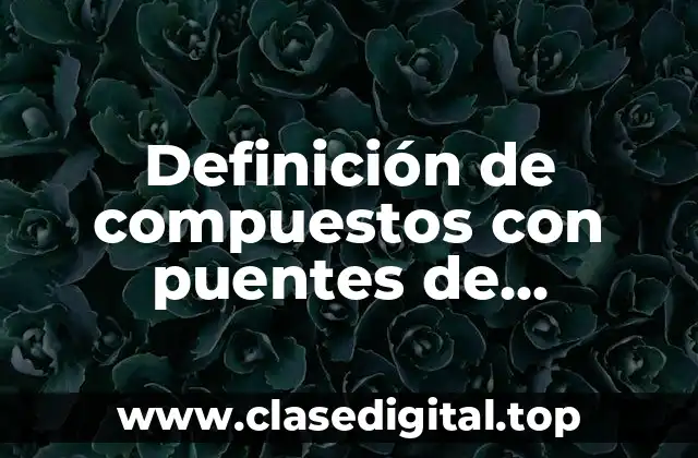 Ejemplos de compuestos con puentes de hidrógeno