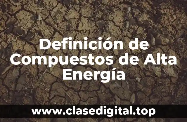 Definición de Compuestos de Alta Energía