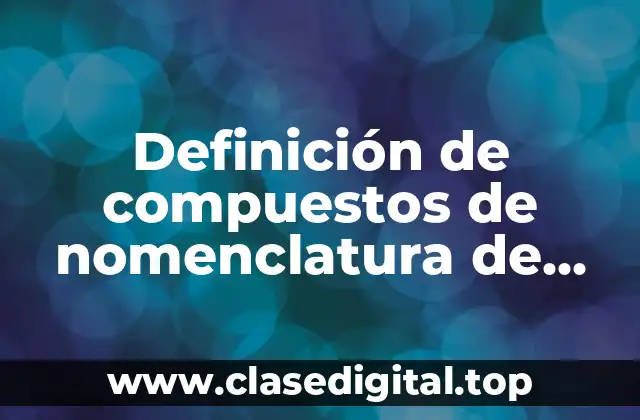 Definición de compuestos de nomenclatura de ciclohexeno