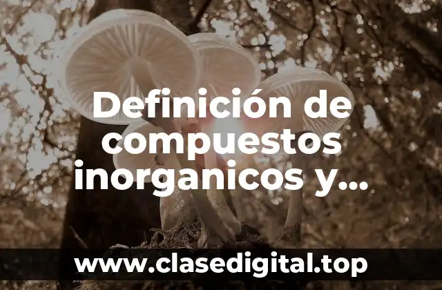 Definición de compuestos inorganicos y ejemplos