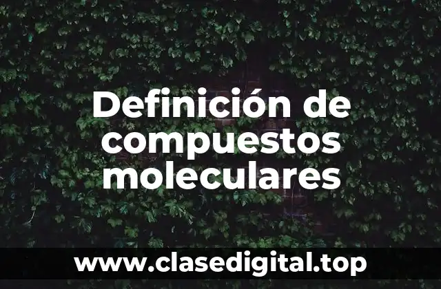 Definición de compuestos moleculares