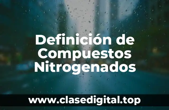 Definición de Compuestos Nitrogenados