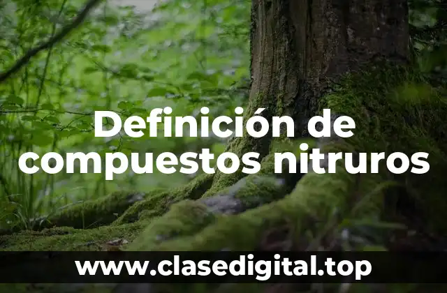 Definición de compuestos nitruros