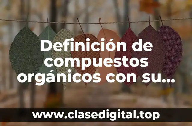 Definición de compuestos orgánicos con su fórmula