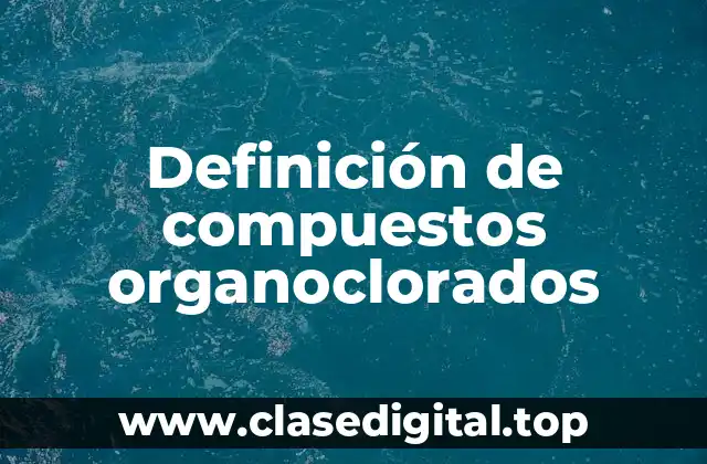 Ejemplos de compuestos organoclorados