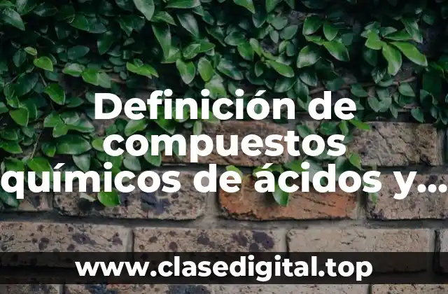 Definición de compuestos químicos de ácidos y óxidos