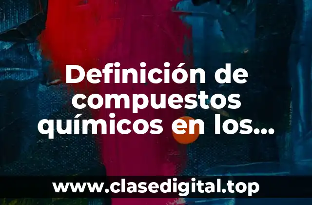 Definición de compuestos químicos en los seres vivos