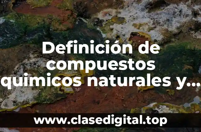 Definición de compuestos quimicos naturales y antropogénicos