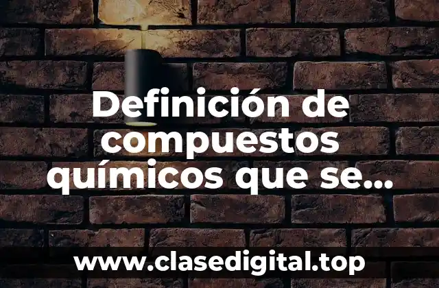 Definición de compuestos químicos que se extraen en México