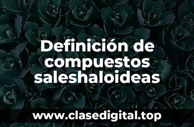 Definición de compuestos saleshaloideas