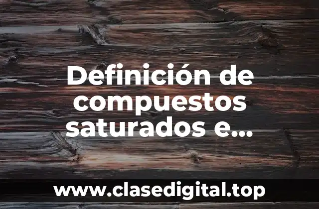 Definición de compuestos saturados e insaturados
