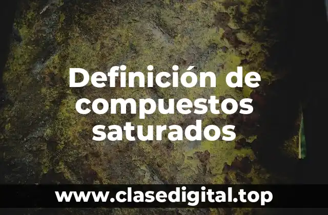 Definición de compuestos saturados