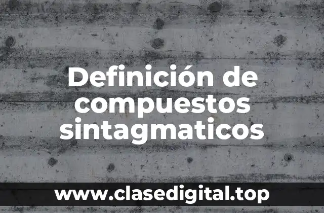 Definición de compuestos sintagmaticos