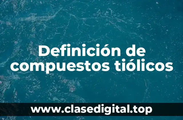 Definición de compuestos tiólicos