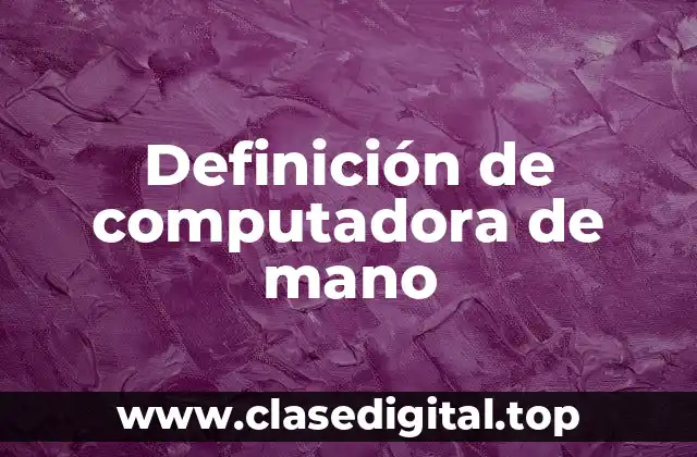 Definición de computadora de mano