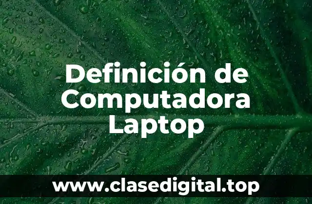 Definición de Computadora Laptop