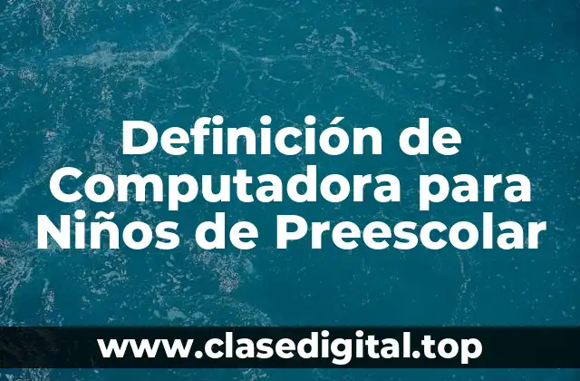 Definición Técnica de Computadora para Niños de Preescolar