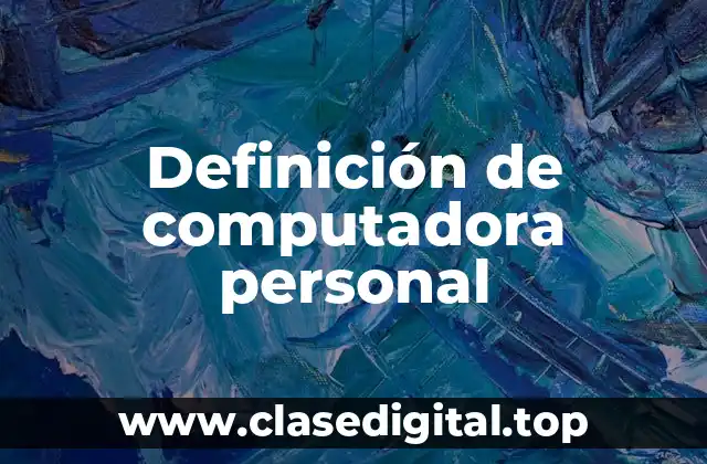 Definición de computadora personal