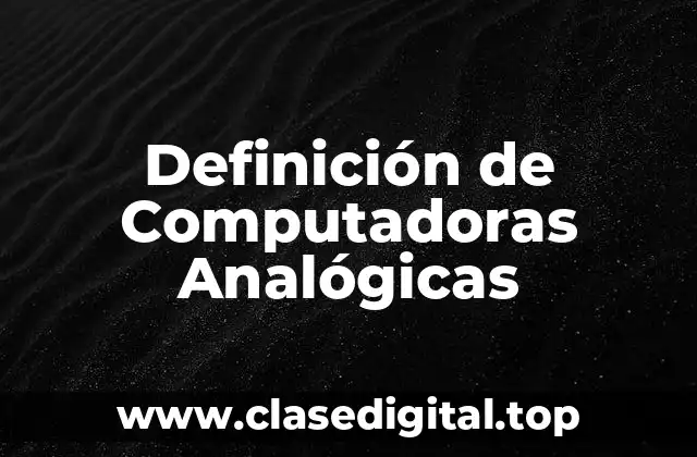 Ejemplos de Computadoras Analógicas