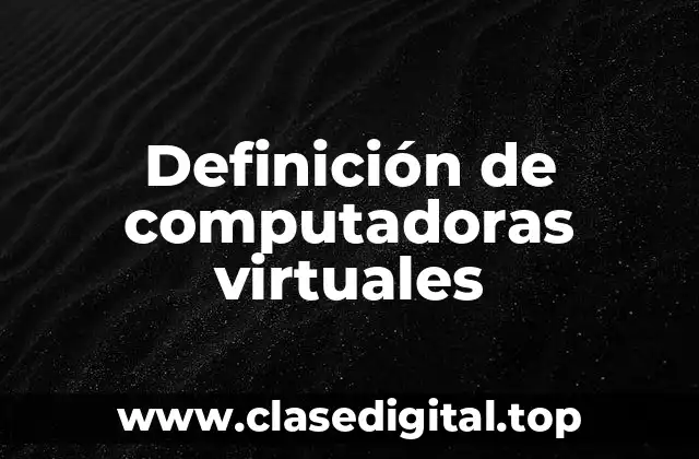Ejemplos de computadoras virtuales