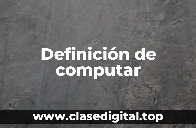 Definición de computar