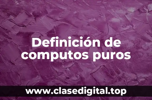 Definición de computos puros