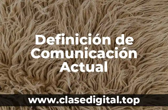 Definición de Comunicación Actual